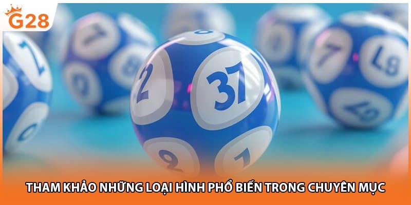 Tham khảo những loại hình phổ biến trong chuyên mục